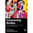 thumbnail image 1 of Consuming Bodies: Body Commodification and Embodiment in Late Capitalist Societies, (Paperback), 1 of 1