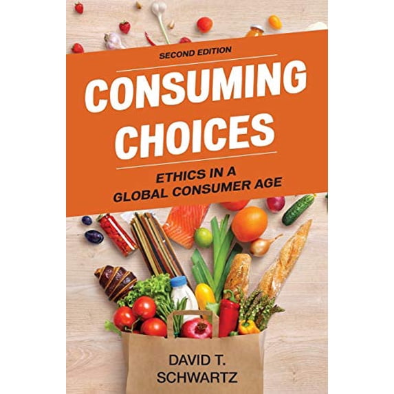 Pre-Owned Consuming Choices: Ethics in a Global Consumer Age (Paperback) 1442275464 9781442275461