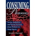 thumbnail image 1 of Consuming Pleasures: Active Audiences and Serial Fictions from Dickens to Soap Opera (Paperback), 1 of 1