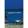 thumbnail image 1 of Pre-Owned Consuming the Caribbean: From Arawaks to Zombies (Paperback) 0415257603 9780415257602, 1 of 1