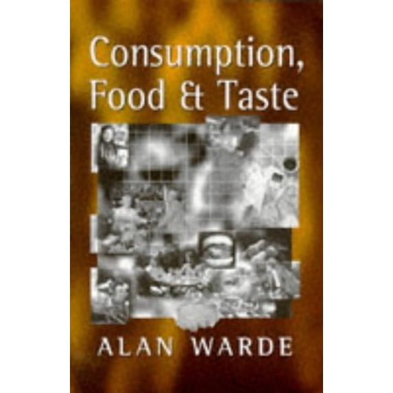 Pre-Owned Consumption, Food and Taste: Culinary Antinomies and Commodity Culture (Paperback) 0803979738 9780803979734