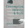 thumbnail image 1 of Pre-Owned Consumption, Identity and Style: Marketing, Meanings, and the Packaging of Pleasure (Paperback) 0415011515 9780415011518, 1 of 1