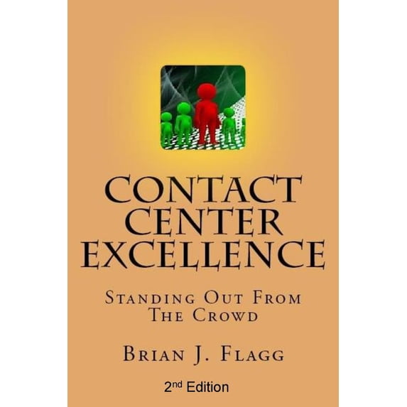 Contact Center Excellence: Standing Out From The Crowd Paperback 1721614443 9781721614448 Brian J Flagg