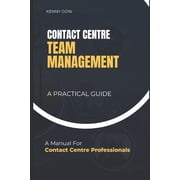 Contact Centre Team Management A Practical Guide, Paperback