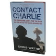 thumbnail image 1 of Contact Charlie: The Canadian Army, the Taliban and the Battle That Saved Afghanistan (2009) Hardcover Book, 1 of 3