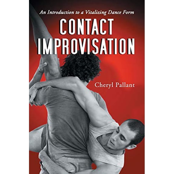Pre-Owned Contact Improvisation: An Introduction to a Vitalizing Dance Form, (Paperback)