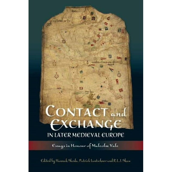 Contact and Exchange in Later Medieval Europe: Essays in Honour of Malcolm Vale, (Hardcover)