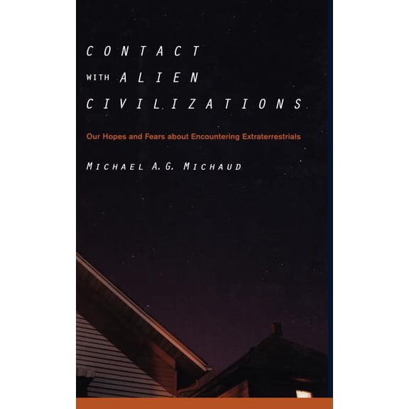 Contact with Alien Civilizations: Our Hopes and Fears about Encountering Extraterrestrials, (Hardcover)