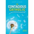 thumbnail image 1 of Contagious Catholic : The Art of Practical Evangelization, 1 of 1