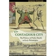 thumbnail image 1 of Contagious City: The Politics of Public Health in Early Philadelphia, (Hardcover), 1 of 1