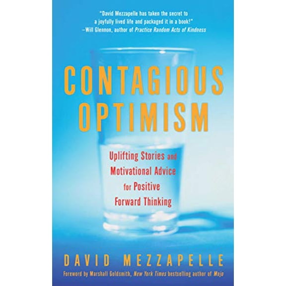 Pre-Owned Contagious Optimism: Uplifting Stories and Motivational Advice for Positive Forward Thinking (Paperback) 1936740419 9781936740413
