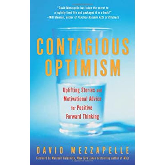 Pre-Owned Contagious Optimism: Uplifting Stories and Motivational Advice for Positive Forward Thinking (Paperback) 1936740419 9781936740413