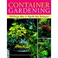 thumbnail image 1 of Pre-Owned Container Gardening: 250 Design Ideas & Step-By-Step Techniques (Paperback) 1600850804 9781600850806, 1 of 1