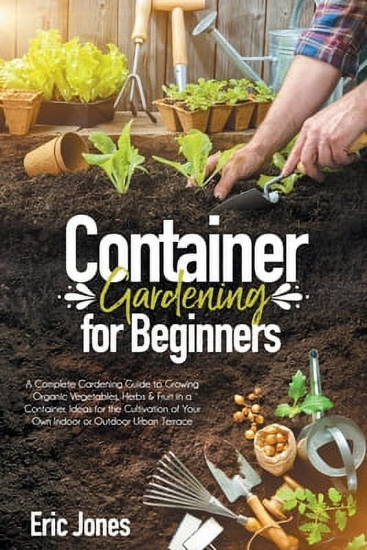 Photo inspiration: Container Gardening For Beginners Reference: Container Gardening For Beginners A Complete Gardening Guide To