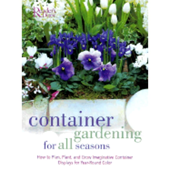 Pre-Owned Container Gardening for All Seasons: How to Plan, Plant and Grow Container Displays for Year Round (Hardcover) by Reader's Digest (Creator)