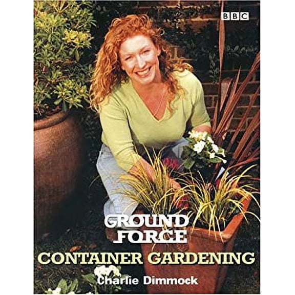 Pre-Owned Ground Force Container Gardening (Ground Force) (Paperback) 0563488093 9780563488095