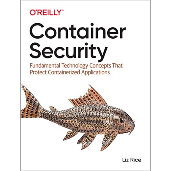 Pre-Owned Container Security: Fundamental Technology Concepts That Protect Containerized Applications (Paperback) 1492056707 9781492056706