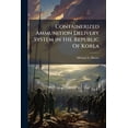 thumbnail image 1 of Containerized Ammunition Delivery System in the Republic Of Korea: A Study to Determine the Shortfalls and Logistical In, (Paperback), 1 of 1
