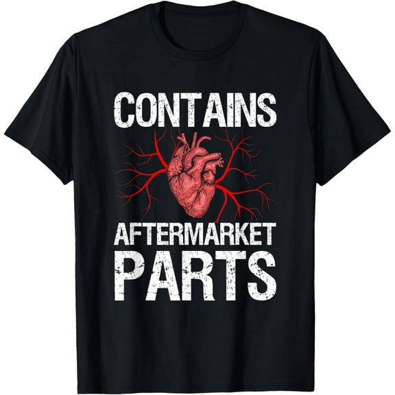 Contains Aftermarket Parts Heart Bypass Surgery Recovery T-Shirt mens t shirt，black，women，funny，misfits，men，journey