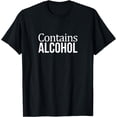 thumbnail image 1 of Contains Alcohol -T-Shirt, 1 of 4
