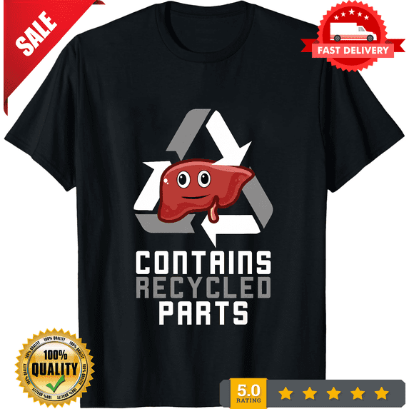 Contains Recycled Parts Liver Transplant Survivor T-Shirts T-Shirt, NEW TRENDING ITEM-TH80826