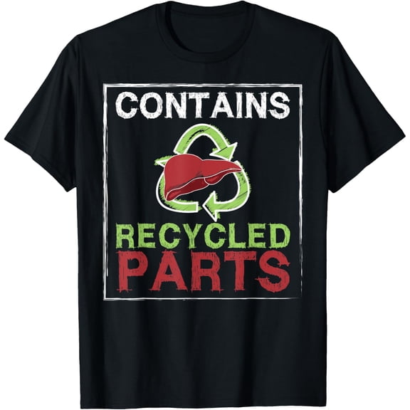 Contains Recycled Parts Liver Transplant Survivor designs T-Shirt