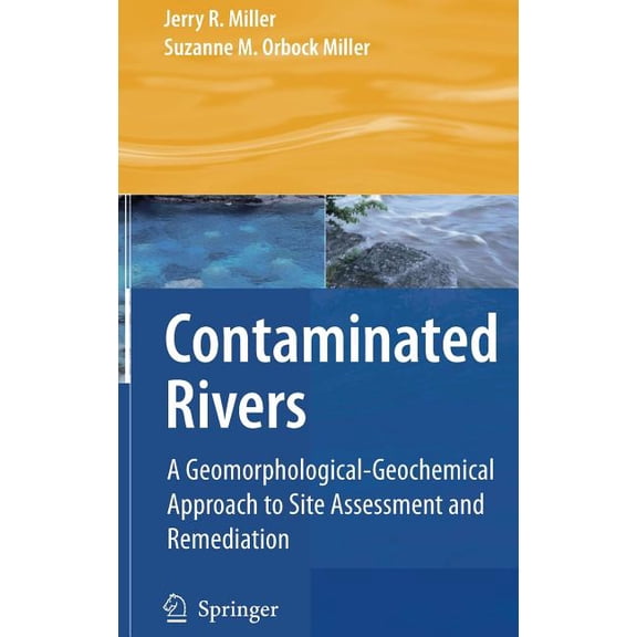 Contaminated Rivers: A Geomorphological-Geochemical Approach to Site Assessment and Remediation, (Hardcover)