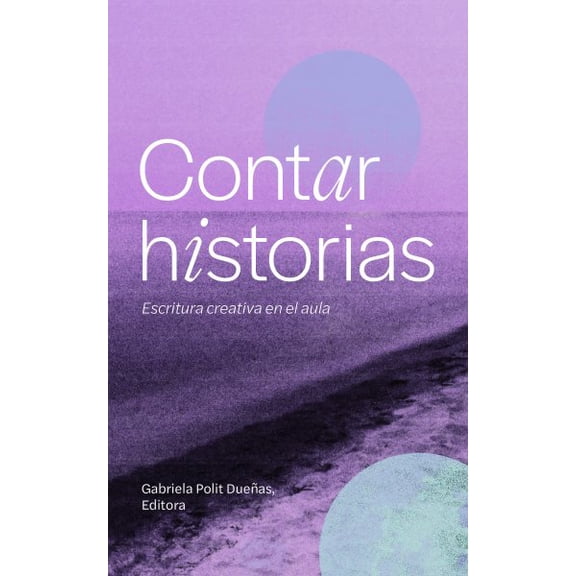 Contar Historias: Escritura Creativa En El Aula (Paperback) by Gabriela Polit Dueas