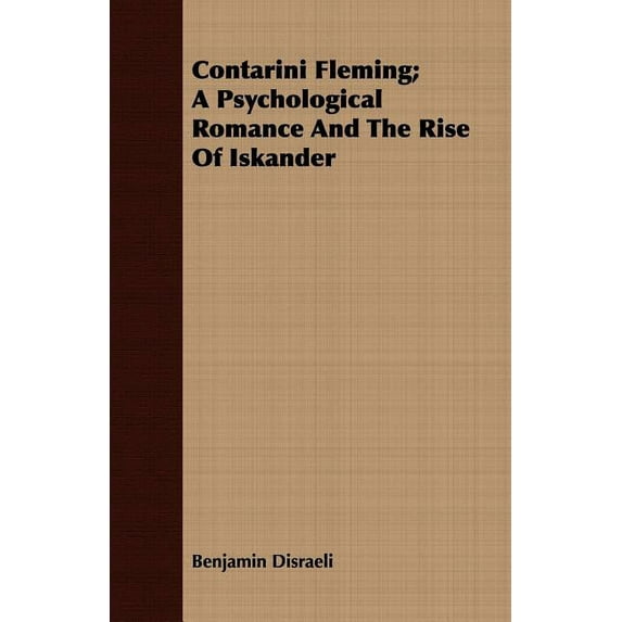 Contarini Fleming; A Psychological Romance and the Rise of Iskander, (Paperback)