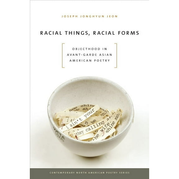 Contemp North American Poetry: Racial Things, Racial Forms : Objecthood in Avant-Garde Asian American Poetry (Paperback)