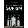 thumbnail image 1 of Contemplating Sufism: Dialogue and Tradition Across Southeast Asia, (Paperback), 1 of 1