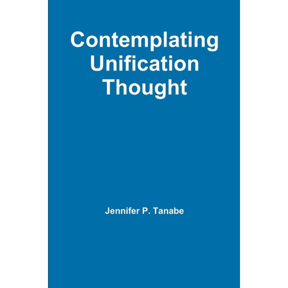Contemplating Unification Thought, (Paperback)