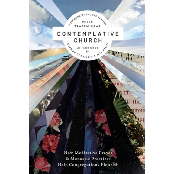 Pre-Owned Contemplative Church: How Meditative Prayer and Monastic Practices Help Congregations Flourish (Paperback) 0692166661 9780692166666