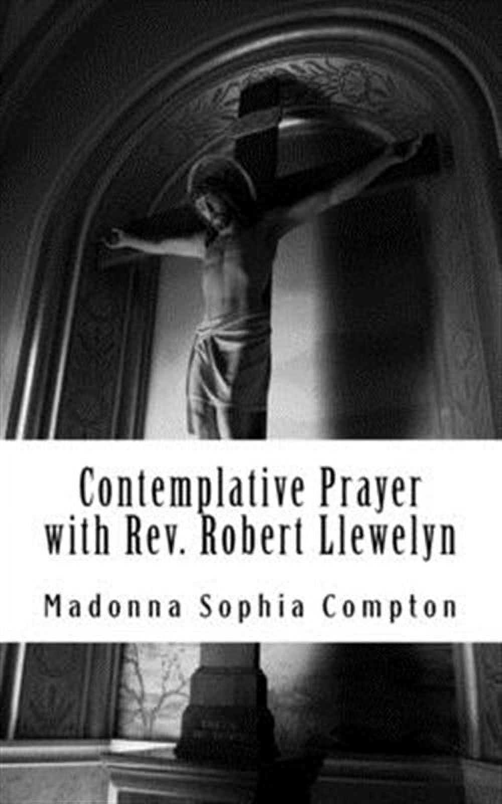 Contemplative Prayer with Rev. Robert Llewelyn: Including the Anglican ...