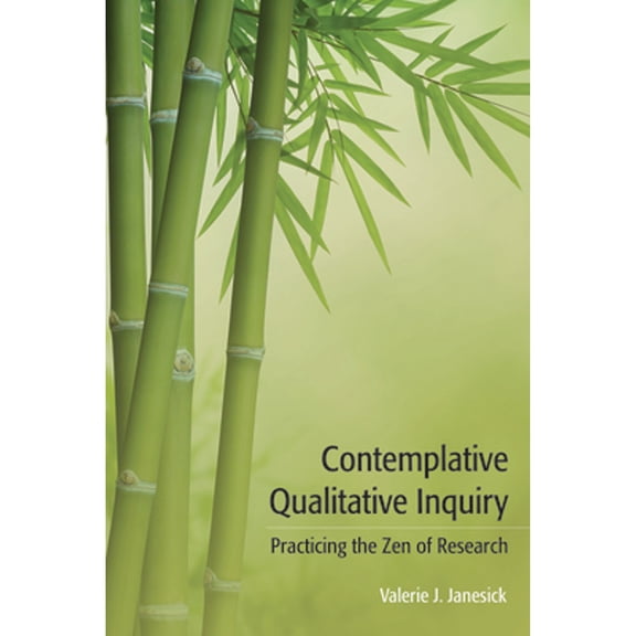 Pre-Owned Contemplative Qualitative Inquiry : Practicing the Zen of Research (Hardcover)