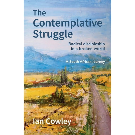 Contemplative Struggle : Radical Discipleship in a Broken World