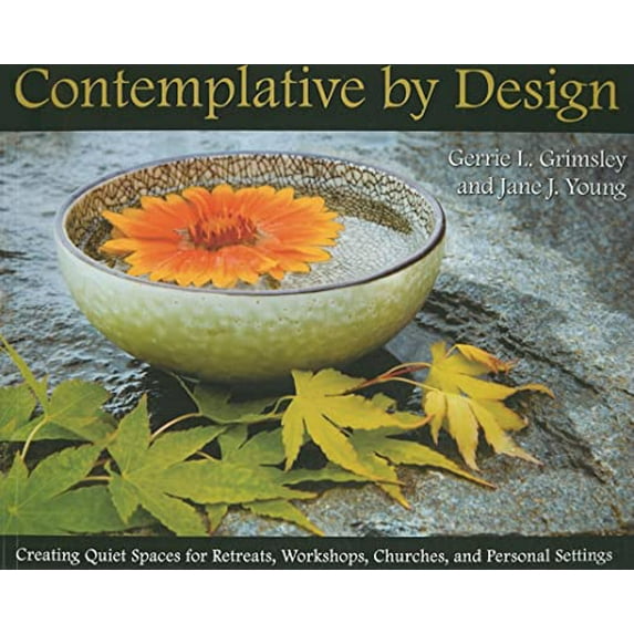 Pre-Owned Contemplative by Design: Creating Quiet Spaces for Retreats, Workshops, Churches, and Personal Settings (Paperback) 0835899691 9780835899697