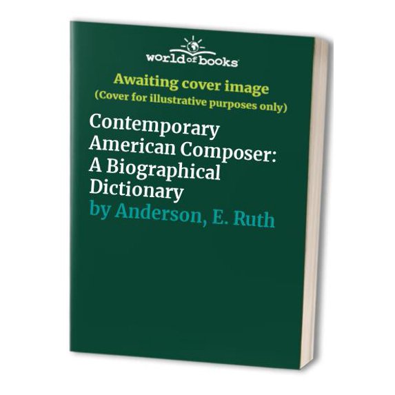 Pre-Owned Contemporary American Composer: A Biographical Dictionary (Hardcover) 081618223X 9780816182237