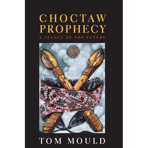 Contemporary American Indian Studies: Choctaw Prophecy : A Legacy for the Future (Paperback)