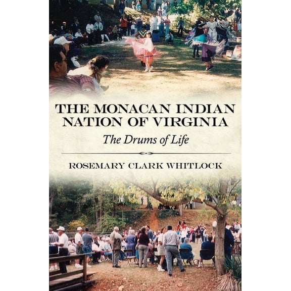 Contemporary American Indian Studies: The Monacan Indian Nation of Virginia : The Drums of Life (Edition 1) (Paperback)
