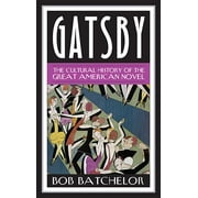 Contemporary American Literature: Gatsby : The Cultural History of the Great American Novel (Paperback)
