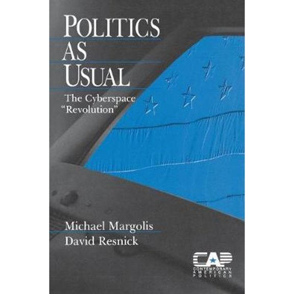 Pre-Owned Politics as Usual: The Cyberspace `Revolution′ (Paperback) 0761913319 9780761913313