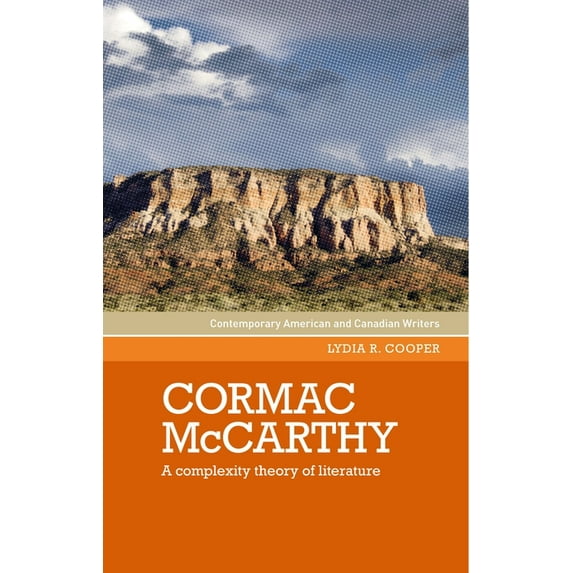 Contemporary American and Canadian Write Cormac McCarthy: A Complexity Theory of Literature, (Hardcover)