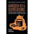 thumbnail image 1 of Contemporary Anarchist Studies Cooking Up a Revolution: Food Not Bombs, Homes Not Jails, and Resistance to Gentrification, (Hardcover), 1 of 1