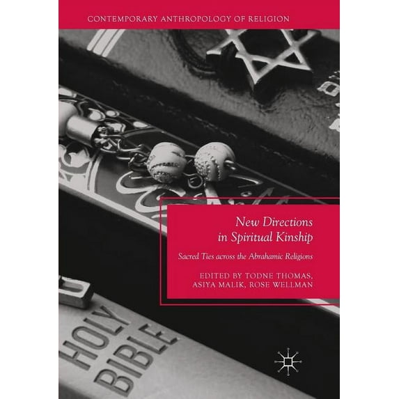 Contemporary Anthropology of Religion New Directions in Spiritual Kinship: Sacred Ties Across the Abrahamic Religions, (Paperback)