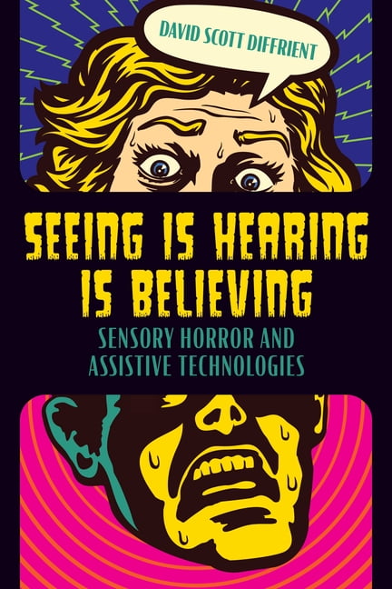 Contemporary Approaches to Film and Medi Seeing Is Hearing Is Believing: Sensory Horror and Assistive Technologies, (Paperback)