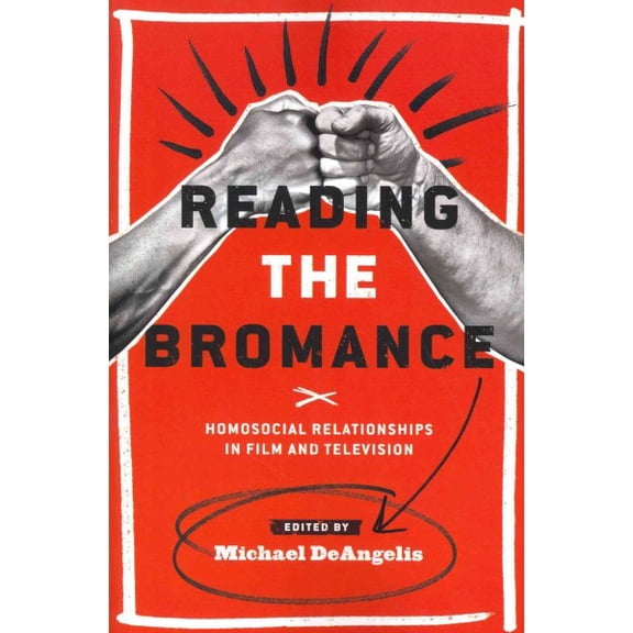 Pre-Owned Contemporary Approaches to Film and Media Studies: Reading the Bromance: Homosocial Relationships in Film and Television (Paperback)