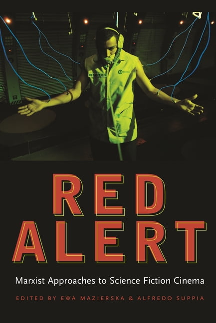 Contemporary Approaches to Film and Medi Red Alert: Marxist Approaches to Science Fiction Cinema, (Paperback)