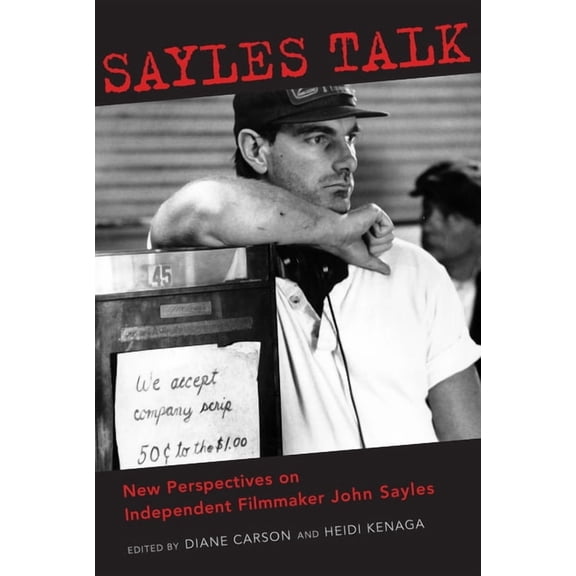 Contemporary Approaches to Film and Medi Sayles Talk: New Perspectives on Independent Filmmaker John Sayles, (Paperback)