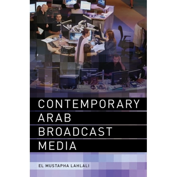 Contemporary Arab Broadcast Media, (Paperback)